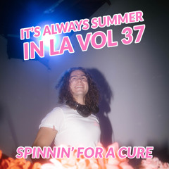 It's Always Summer in LA Vol 37: Spinnin' For a Cure 2022