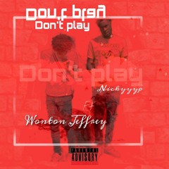 Don't Play ❗Nickyyyp x Wonton jeffrey