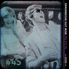 The Kirk Dels MVM Live Recordings #45