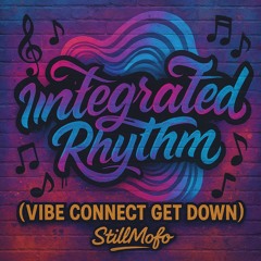 Integrated Rhythm (Vibe Connect Get Down)