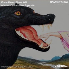 Current Moon Phase  001 w/ ΔreamCcore Invites Sopoorific (21/07/21)
