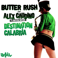 Butter Rush & Alex Caudino - Destination Calabria (ASIL Mashup)