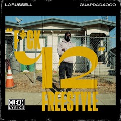 FUCK 12 FREESTYLE (feat. Guapdad 4000 & LaRussell)