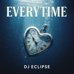 Dj Eclipse - Everytime