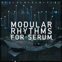 LP24 - Modular Rhythms For SERUM