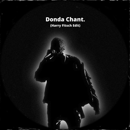 Kanye West - Donda Chant -(Harry Fitsch Edit)// FREE DOWNLOAD