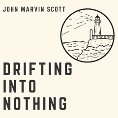 Drifting Into Nothing