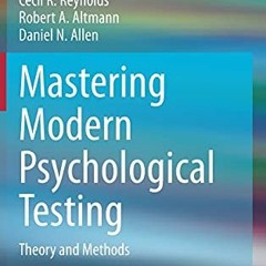 [ACCESS] EBOOK EPUB KINDLE PDF Mastering Modern Psychological Testing: Theory and Met