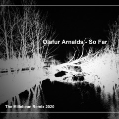 Ólafur Arnalds - So Far (The Millebean Remix 2020)
