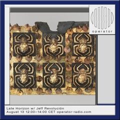 Late Horizon w/ Jeff Revolución - 13th August 2024
