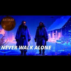 Never Walk Alone