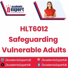 HLT6012-Safeguarding Vulnerable Adults | AcademicExpert.UK