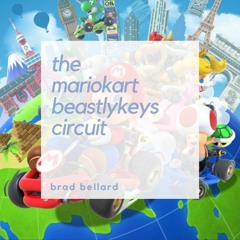 the mariokart beastlykeys circuit