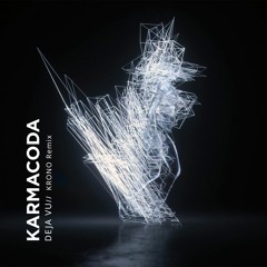 Karmacoda - Deja Vu (Krono Remix)