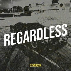 REGARDLESS