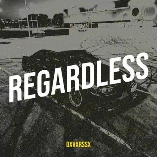 REGARDLESS