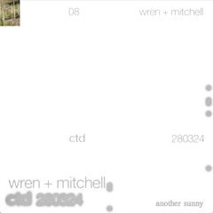 ctd ꩜ 08, w wren + mitchell, 280324