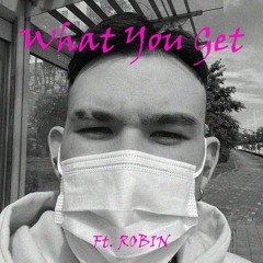 What you get feat.Robin(prod by. Saint Cardona)