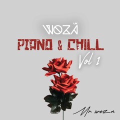 WOZA UK AMAPIANO MIX - PIANO AND CHILL VOL 1 [By Mr Woza]
