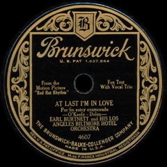 Earl Burtnett and his Los Angeles Biltmore Hotel Orchestra - At Last I'm In Love - 1929