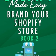 Read Book Shopify Made Easy [2022] - Brand Your Shopify Store: The Ultimate