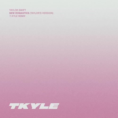 Taylor Swift - New Romantics (T. Kyle Remix)