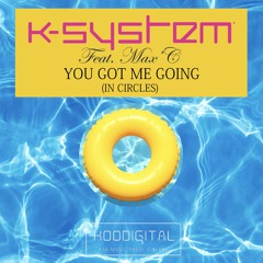 K - SYSTEM Feat Max'C - You Got Me Going