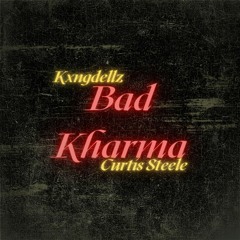 Bad Kharma(Ft. Curtis Steele)