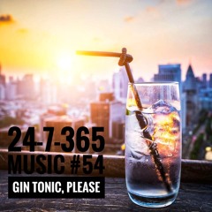 Gin Tonic, Please_24-7-365 Music #54