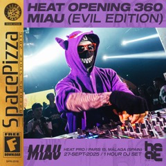 MIAU @ HEAT OPENING 360 (2025) [Sesión Breakbeat]