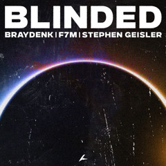 BraydenK, F7M & Stephen Geisler - Blinded