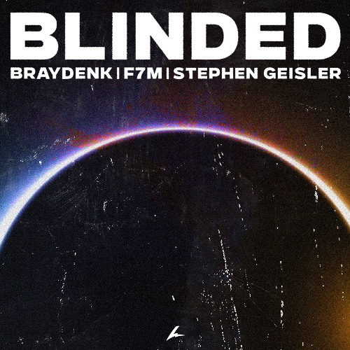 BraydenK, F7M & Stephen Geisler - Blinded
