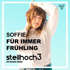 Soffie - Für Immer Frühling (Steilhoch3 Extended Remix) FREE DOWNLOAD!