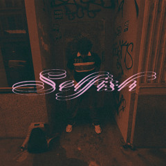 Selfish (prod. percstro & woodydugout)