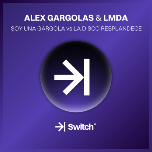 ALEX GARGOLAS & LMDA – Soy Una Gárgola vs La Disco Resplandece (Marcos Aznar) →| SWITCH STUDIO 💜