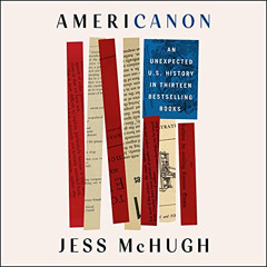 [Read] EBOOK 🖍️ Americanon: An Unexpected U.S. History in Thirteen Bestselling Books