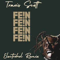 Travis Scott-Fein (Electrohol Remix)