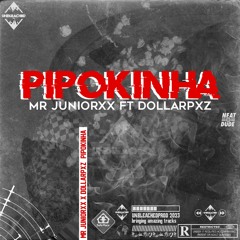 Mr JúniorXX Ft Dollarpxz - Pipokinha ( Original Mix )