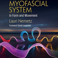 VIEW PDF EBOOK EPUB KINDLE The Myofascial System in Form and Movement by  Lauri Nemet