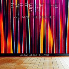 Empire of the Sun - We Are The People (KeighJeigh Edit) [Free DL]