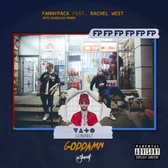 FANNYPACK - Goddamn (feat. Rachel West) [Vato Gonzalez Remix] {Be Yourself Music}