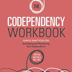 DOWNLOAD PDF 💕 The Codependency Workbook: Simple Practices for Developing and Mainta