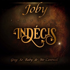 Joby x Greg So Baby - Indécis (Ft Mr Cantwell)