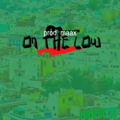 On The Low (Prod. MAAX)