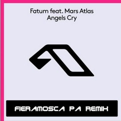 Fatum Ft. Mars Atlas - Angels Cry (Fieramosca PA Remix)