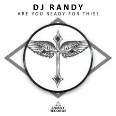 DJ Randy - Are You Ready For This (SAMAY RECORDS)