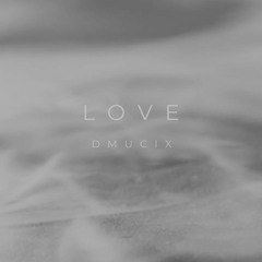 LOVE - DMUCIX