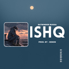 ISHQ - Satwinder Bugga (Prod. by XENΦN)