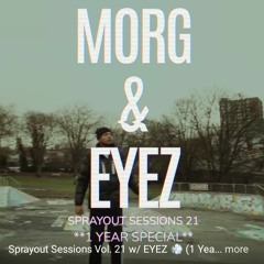 MORG + EYEZ Sprayout Sessions no: 21 Track id SparkzeeMan - Tech