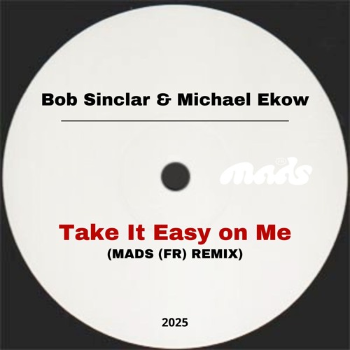 Bob Sinclar & Michael Ekow - Take It Easy on Me (Mads (Fr) remix)